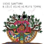 Lucas Santtana - O Céu É Velho Há Muito Tempo - 8784