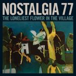 Nostalgia 77 - The Loneliest Flower In The Village - 9622