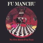 Fu Manchu - No One Rides For Free - 10155