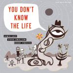 Jamie Saft, Steve Swallow, Bobby Previte - You Don't Know the Life - 10375