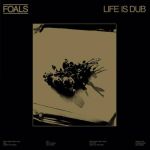 Foals - Life Is Dub - 10724
