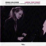 Robin Holcomb - Larks, They Crazy - 10969