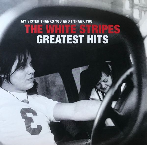 The White Stripes - My Sister Thanks You And I Thank You The White Stripes Greatest Hits - 13156